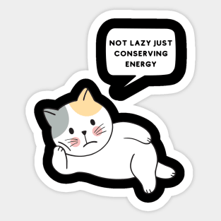 Not Lazy Just Conserving Energy Sticker